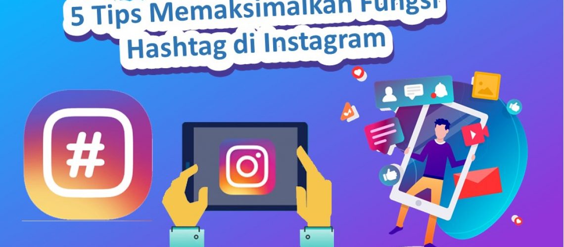 5 Tips Memaksimalkan Fungsi Hashtag di Instagram