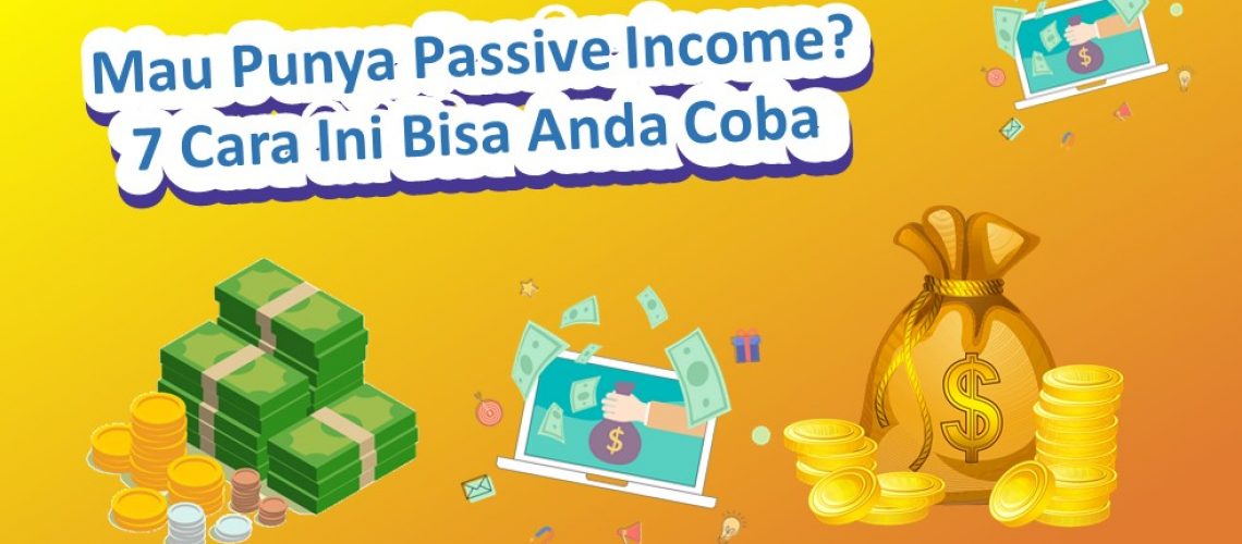 7 Cara Mendapatkan Passive Income